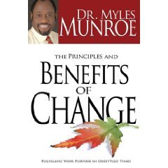 The Principles and Benefits of Change by Myles Monroe